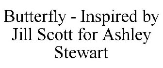 BUTTERFLY - INSPIRED BY JILL SCOTT FOR ASHLEY STEWART