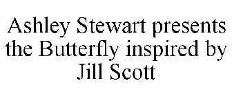 ASHLEY STEWART PRESENTS THE BUTTERFLY INSPIRED BY JILL SCOTT