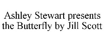 ASHLEY STEWART PRESENTS THE BUTTERFLY BY JILL SCOTT