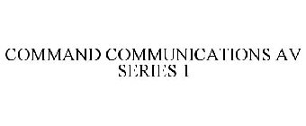 COMMAND COMMUNICATIONS AV SERIES 1