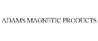 ADAMS MAGNETIC PRODUCTS