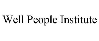 WELL PEOPLE INSTITUTE