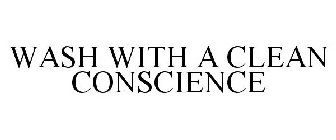 WASH WITH A CLEAN CONSCIENCE