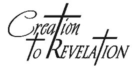 CREATION TO REVELATION