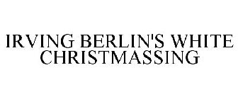 IRVING BERLIN'S WHITE CHRISTMASSING