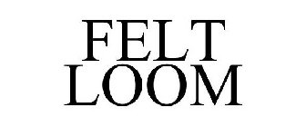 FELT LOOM