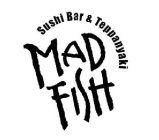 MAD FISH SUSHI BAR & TEPPANYAKI