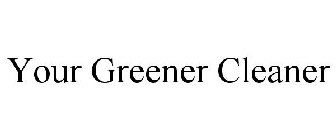 YOUR GREENER CLEANER