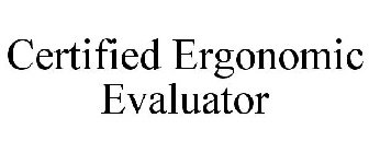 CERTIFIED ERGONOMIC EVALUATOR