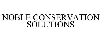 NOBLE CONSERVATION SOLUTIONS