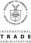 DEPARTMENT OF COMMERCE UNITED STATES OF AMERICA INTERNATIONAL TRADE ADMINISTRATION