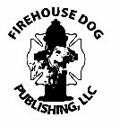 FIREHOUSE DOG PUBLISHING, LLC