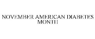 NOVEMBER AMERICAN DIABETES MONTH