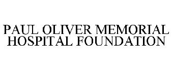 PAUL OLIVER MEMORIAL HOSPITAL FOUNDATION