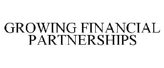 GROWING FINANCIAL PARTNERSHIPS