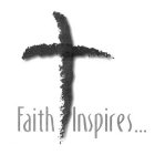 FAITH INSPIRES ...