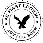 AE FIRST EDITION MADE TO LAST