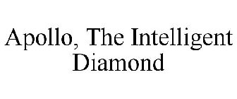 APOLLO, THE INTELLIGENT DIAMOND