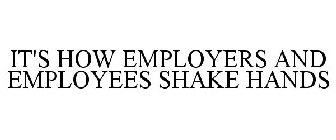 IT'S HOW EMPLOYERS AND EMPLOYEES SHAKE HANDS