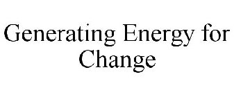 GENERATING ENERGY FOR CHANGE
