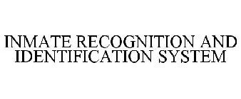 INMATE RECOGNITION AND IDENTIFICATION SYSTEM