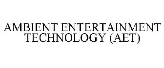 AMBIENT ENTERTAINMENT TECHNOLOGY (AET)