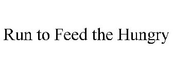 RUN TO FEED THE HUNGRY