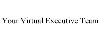 YOUR VIRTUAL EXECUTIVE TEAM