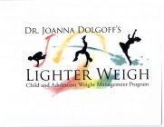 DR. JOANNA DOLGOFF'S LIGHTER WEIGH CHILD AND ADOLESCENT WEIGHT MANAGEMENT PROGRAM