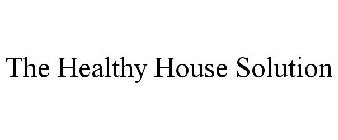 THE HEALTHY HOUSE SOLUTION