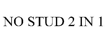 NO STUD 2 IN 1