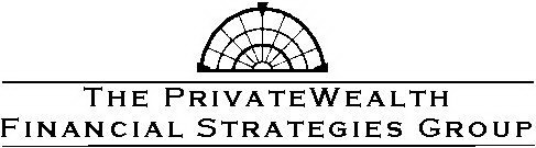 THE PRIVATEWEALTH FINANCIAL STRATEGIES GROUP