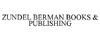 ZUNDEL BERMAN BOOKS & PUBLISHING