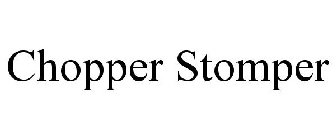 CHOPPER STOMPER