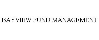 BAYVIEW FUND MANAGEMENT