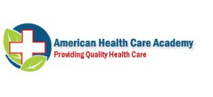 AMERICAN HEALTH CARE ACADEMY PROVIDING QUALITY HEALTH CARE