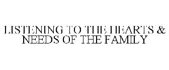 LISTENING TO THE HEARTS & NEEDS OF THE FAMILY