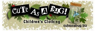 CUTE AS A BUG! CHILDREN'S CLOTHING CUTEASABUG.BIZ