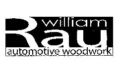 WILLIAM RAU AUTOMOTIVE WOODWORK