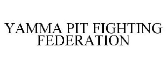 YAMMA PIT FIGHTING FEDERATION