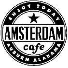 AMSTERDAM CAFE ENJOY TODAY AUBURN ALABAMA