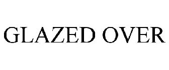 GLAZED OVER