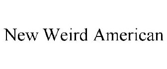 NEW WEIRD AMERICAN