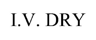 I.V. DRY