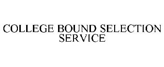 COLLEGE BOUND SELECTION SERVICE