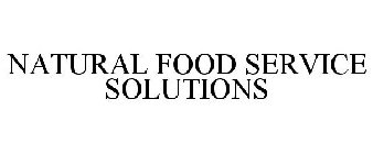 NATURAL FOOD SERVICE SOLUTIONS