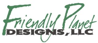 FRIENDLY PLANET DESIGNS, LLC