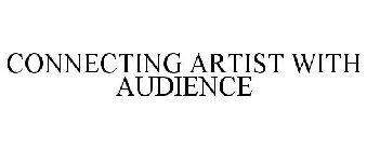 CONNECTING ARTIST WITH AUDIENCE