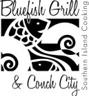 BLUEFISH GRILL & CONCH CITY SOUTHERN ISLAND COOKING