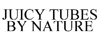 JUICY TUBES BY NATURE
